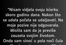 Nisam vidjela svoju kćerku skoro godinu dana. Nakon što se udala počela se udaljavati, na moje pozive nikako nije odgovarala…..