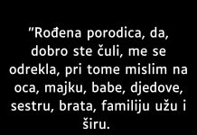 “Rođena porodica, da, dobro ste čuli, me se odrekla…”