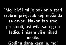 “Bivši mi je poklonio stari privjesak koji se otvara, nakon raskida ostavila sam ga u ladicu,a onda….”