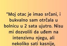 “Otac je imao srčani udar a ja sam bosa u 2 ujutro trčala u bolnicu…”