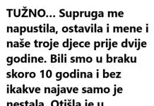 TUŽN0: Supruga Me Napustila, Ostavila I Mene I Naše Troje Djece Prije Dvije Godine