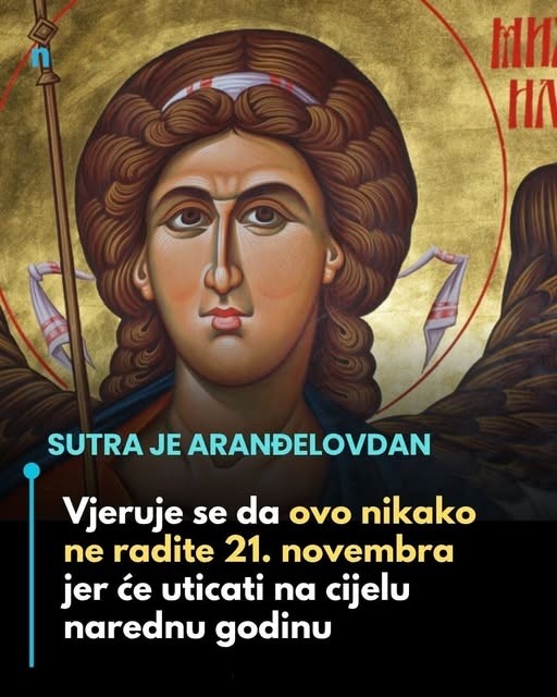 SUTRA JE ARANĐELOVDAN: Vjeruje se da ovo nikako ne radite 21. Novembra… - featured image SUTRA JE ARANĐELOVDAN: Vjeruje se da ovo nikako ne radite 21. Novembra… - featured image
